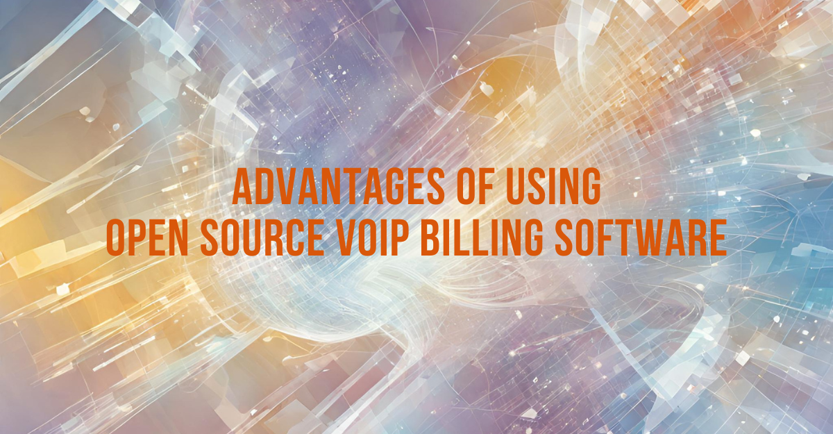 Advantages of Using Open Source VoIP Billing Software