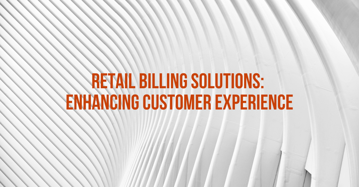 Retail Billing Solutions: Enhancing Customer Experience