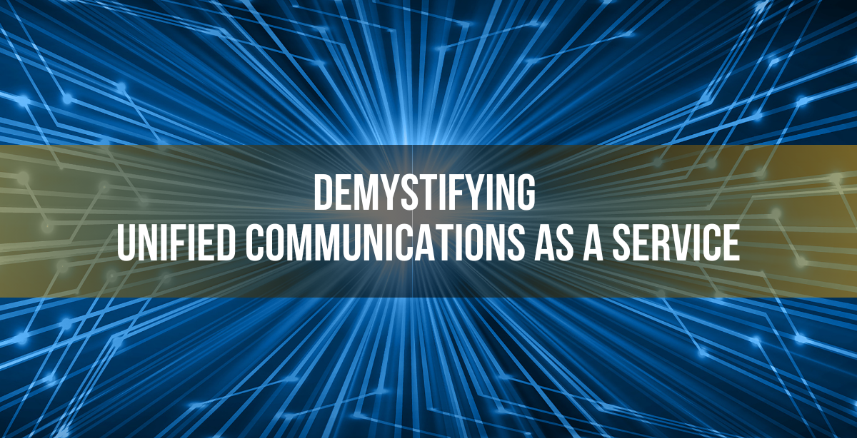 Demystifying Unified Communications as a Service